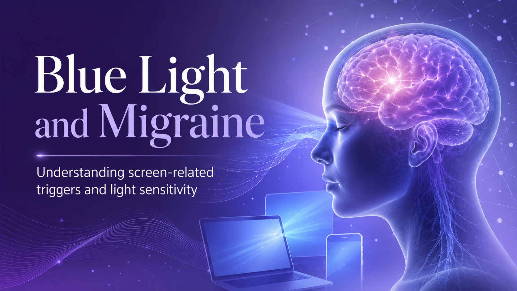 Blue Light and Migraine: Can Screens Trigger Attacks?