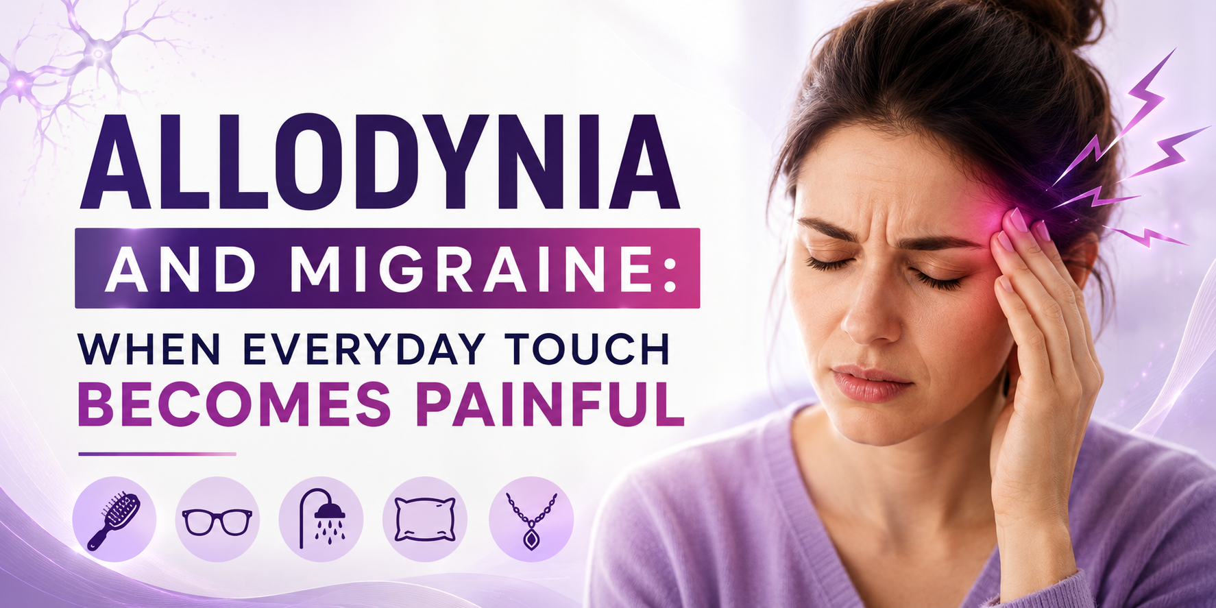 Allodynia and Migraine: Why Touch Can Feel Painful During an Attack